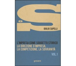 L’impresa come soggetto storico Vol.1  di Giulio Sapelli,  2015,  Goware