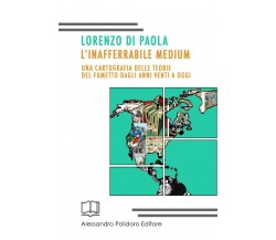 L’inafferrabile medium di Lorenzo Di Paola,  2019,  Alessandro Polidoro Editore
