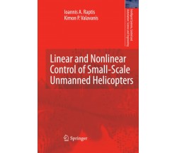Linear and Nonlinear Control of Small-Scale Unmanned Helicopters - Springer,2012
