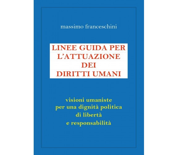 Linee guida per l’attuazione dei diritti umani  - Massimo Franceschini,  2016,  