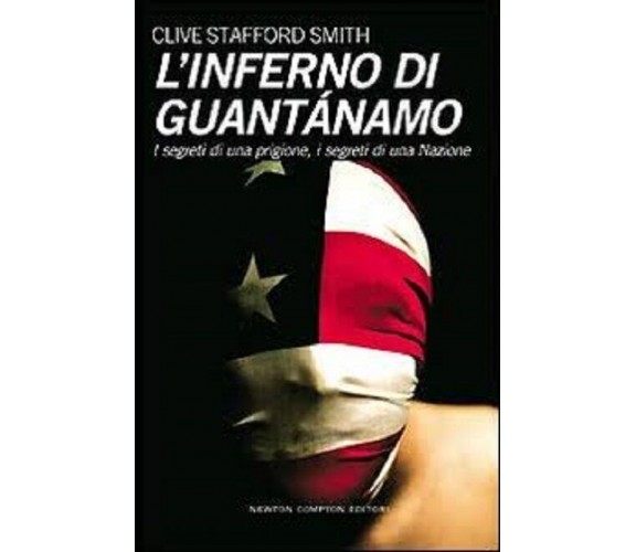 L'inferno di Guantanamo. I segreti di una prigione, i segreti di una nazione