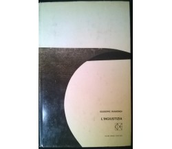  L'ingiustizia - Giuseppe Raimondi - Club degli editori,1965 - L