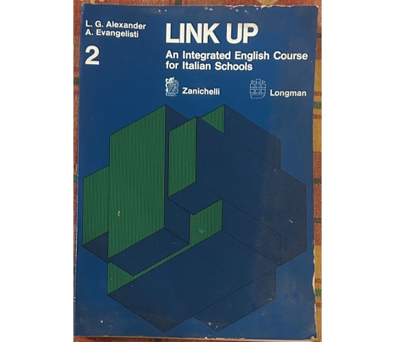 Link up 2. An integrated English Course for Italian Schools di L. G. Alexander,