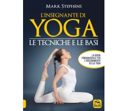 L’insegnante di yoga. Le tecniche e le basi di Mark Stephens,  2021,  Macro Ediz