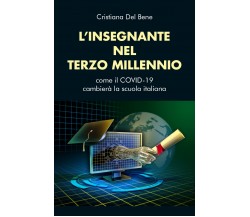 L’insegnante nel Terzo millennio. Come il Coid-19 cambierà la scuola italiana	 
