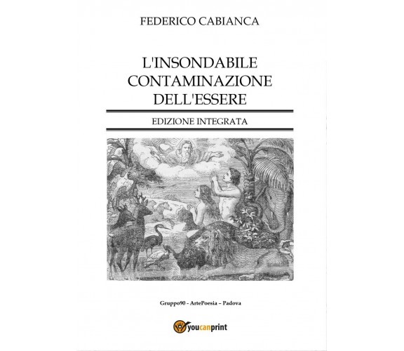 L’insondabile contaminazione dell’essere - Edizione integrata, Federico Cabianca