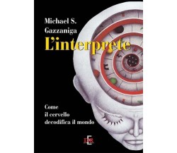L’interprete. Come il cervello decodifica il mondo di Michael S. Gazzaniga, 20
