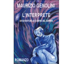 L’interprete. Un’avventura ai confini del sapere	 di Maurizio Genolini,  2015