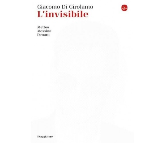 L’invisibile. Matteo Messina Denaro. Nuova edizione marzo 2023. PRE-ORDINE