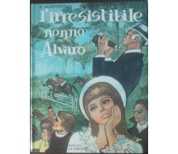 L’irresistibile nonno Alvaro - E. Martinez - La Sorgente,1966 - A