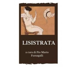  Lisistrata di Pio Mario Fumagalli, 2023, Youcanprint