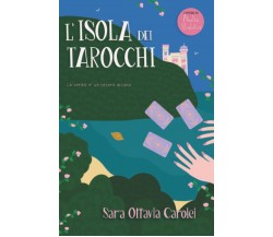 L’isola dei tarocchi di Sara Ottavia Carolei,  2021,  Indipendently Published