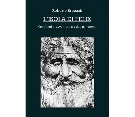 L’isola di Felix di Roberto Broccati,  2021,  Youcanprint