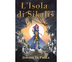 L’isola di Sikalis di Davide Di Paola,  2021,  Youcanprint