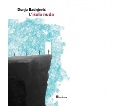 L’isola nuda di Dunja Badnjevic, 2020, Bordeaux