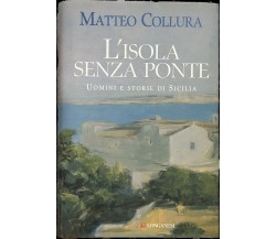L’isola senza ponte uomini e storie di Sicilia di Matteo Collura, 2007, Longa