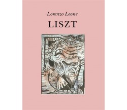 Liszt di Lorenzo Leone,  2011,  Youcanprint