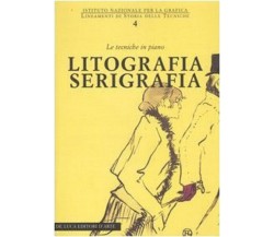 Litografia serigrafia. Le tecniche in piano - G. Mariani - De luca, 2006