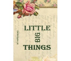 Little big things	 di Aa. Vv.,  2017,  Youcanprint