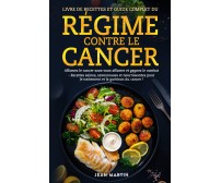Livre de recettes et guide complet du régime contre le cancer. Affamez le cancer