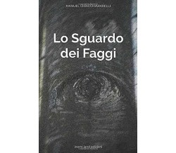 Lo Sguardo Dei Faggi di Manuel Chiacchiararelli,  2019,  Indipendently Published