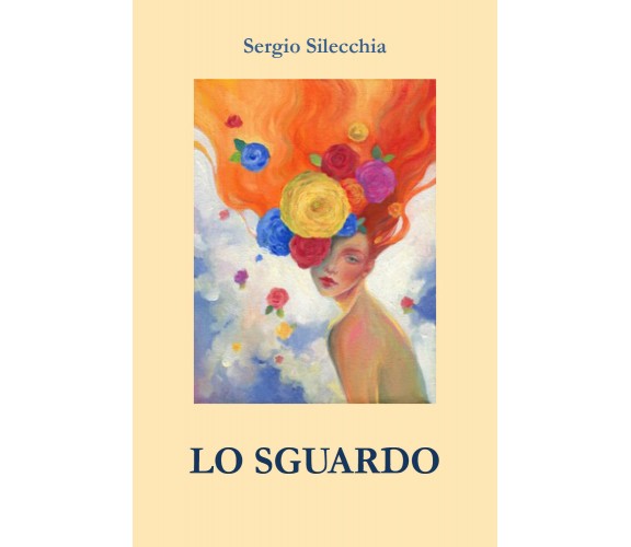 Lo Sguardo di Sergio Silecchia,  2021,  Youcanprint