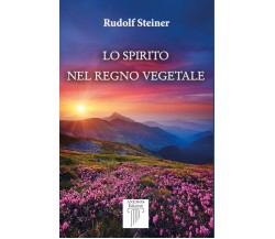 Lo Spirito nel Regno Vegetale di Rudolf Steiner,  2022,  Anemos Edizioni