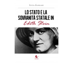 Lo Stato e la sovranità statale in Edith Stein di Lucia Gangale,  2019,  Libellu