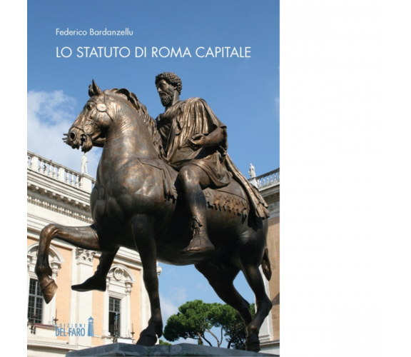 Lo Statuto di Roma Capitale di Federico Bardanzellu - Edizioni Del faro, 2019