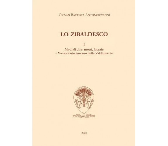 Lo Zibaldesco I. Modi di dire, motti, facezie e Vocabolario toscano della Valdin