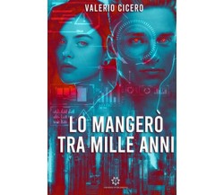 Lo mangerò tra mille anni	 di Valerio Cicero,  2020,  Genesis Publishing