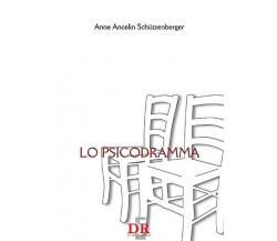 Lo psicodramma	di Anne Ancelin Schützenberger, 2008, Di Renzo Editore