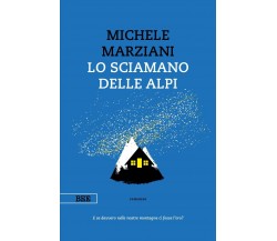 Lo sciamano delle Alpi	 di Michele Marziani,  Bottega Errante Edizioni