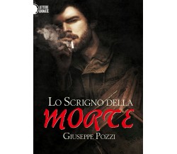 Lo scrigno della morte	 di Giuseppe Pozzi,  2016,  Lettere Animate Editore