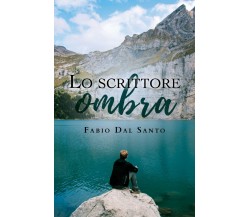 Lo scrittore ombra	 di Fabio Dal Santo,  2019,  Youcanprint