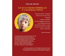 Lo scugnizzo modello e i suoi racconti di Marcello Martini, 2023, Youcanprint
