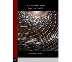 Lo spazio dell’umano. Saggi dopo Sloterdijk di Aa.vv.,  2020,  Youcanprint