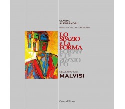 Lo spazio e la forma nelle opere di Malvisi. Ediz. illustrata -  Canova, 2020