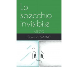Lo specchio invisibile: M.E.G.G. di Giovanni Sarno, Margareth Romanelli,  2021, 