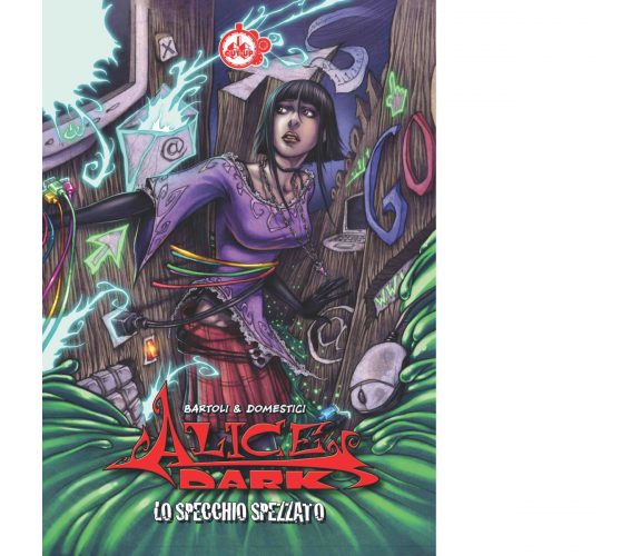 Lo specchio spezzato. Alice Dark vol.1 di Lorenzo Bartoli, Andrea Domestici-2019