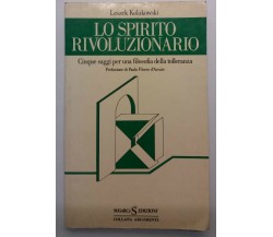 Lo spirito rivoluzionario - Leszek Kolakowski - SugarCo Edizioni - 1981 - G