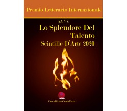 Lo splendore del talento. Scintille d’arte 2020. Premio Letterario Internazional