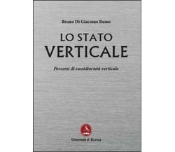 Lo stato verticale. Percorsi di sussidiarietà verticale	 di Bruno Di Giacomo Rus