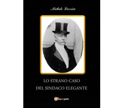 Lo strano caso del sindaco elegante	 di Michele Sarrica,  2016,  Youcanprint