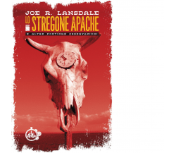 Lo stregone apache e altre poetiche osservazioni di Joe R. Lansdale - 2022