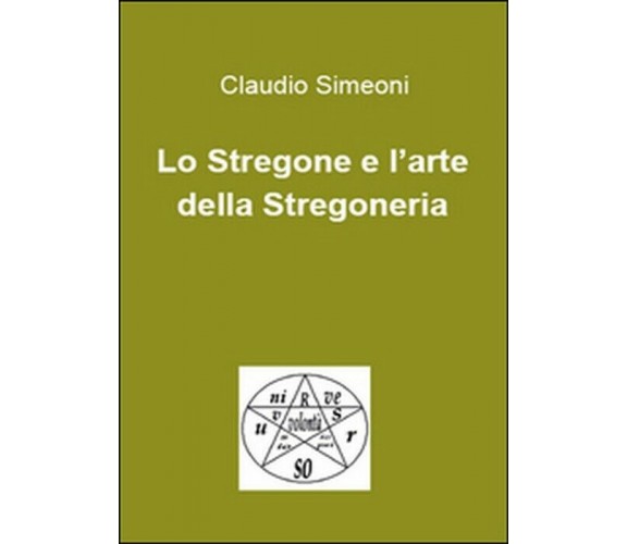 Lo stregone e l’arte della stregoneria - Claudio Simeoni,  2015,  Youcanprint