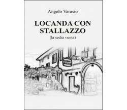 Locanda con stallazzo	 di Angelo Varasio,  2015,  Youcanprint
