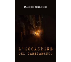 L’occasione del cambiamento di Davide Orlandi,  2022,  Youcanprint