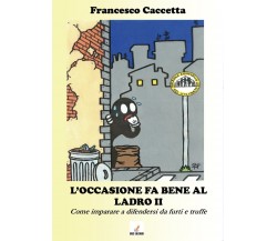 L’occasione fa bene al ladro -  Francesco Caccetta,   2016,  Youcanprint