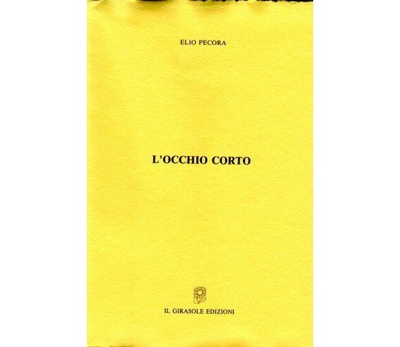 L’occhio corto di Elio Pecora,  1995,  Il Girasole Edizioni